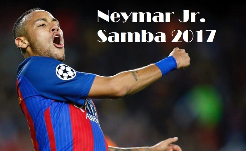 Neymar Samba 2017 | Goles, show y gambetas Neymar Samba 2017