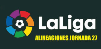 Alineaciones Jornada 27 Liga Española 2020 Alineaciones Jornada 27 Liga Española 2020