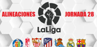 Alineaciones Jornada 28 Liga Española 2020 Alineaciones Jornada 28 Liga Española 2020