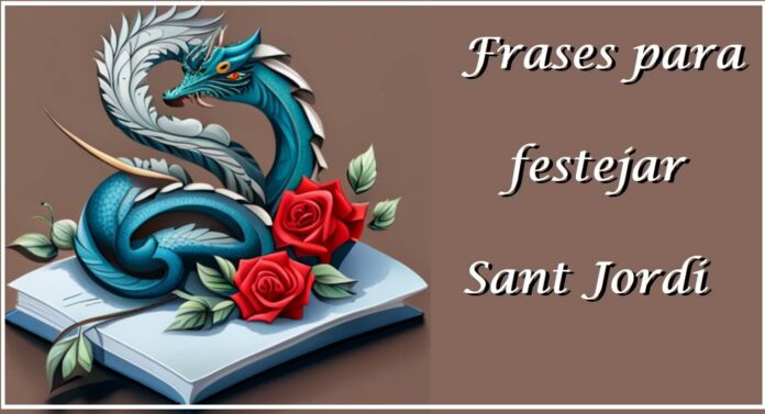 Frases para Sant Jordi Frases para Sant Jordi