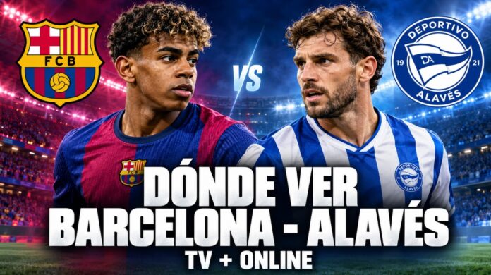 Dónde ver Barcelona-Alavés Gratis por TV y Online 2026